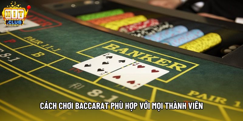 Cách chơi baccarat phù hợp với mọi thành viên Cách chơi baccarat phù hợp với mọi thành viên