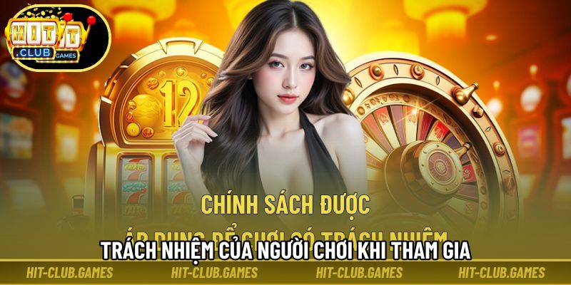 Trách nhiệm của người chơi khi tham gia Trách nhiệm của người chơi khi tham gia