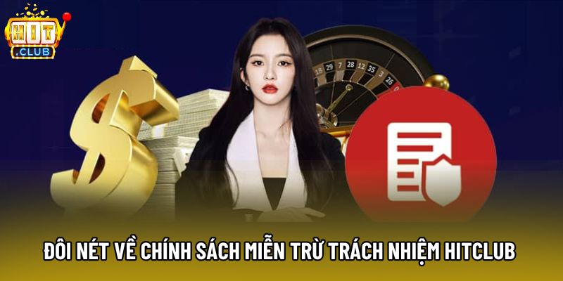 Đôi nét về chính sách Miễn trừ trách nhiệm Hitclub Đôi nét về chính sách Miễn trừ trách nhiệm Hitclub