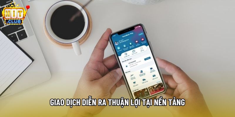 Giao dịch diễn ra thuận lợi tại nền tảng Giao dịch diễn ra thuận lợi tại nền tảng