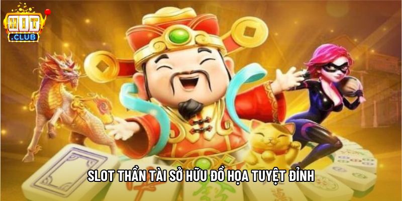 Slot thần tài sở hữu đồ họa tuyệt đỉnh Slot thần tài sở hữu đồ họa tuyệt đỉnh