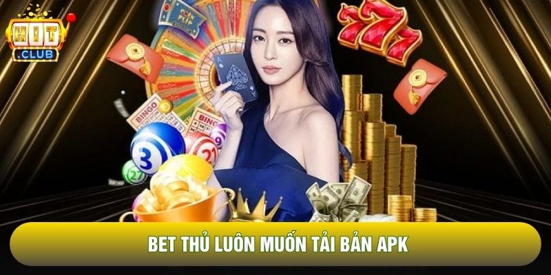 Bet thủ luôn muốn tải bản APK Bet thủ luôn muốn tải bản APK