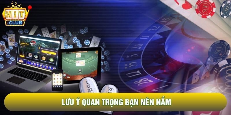 Lưu ý quan trọng bạn nên nắm Lưu ý quan trọng bạn nên nắm